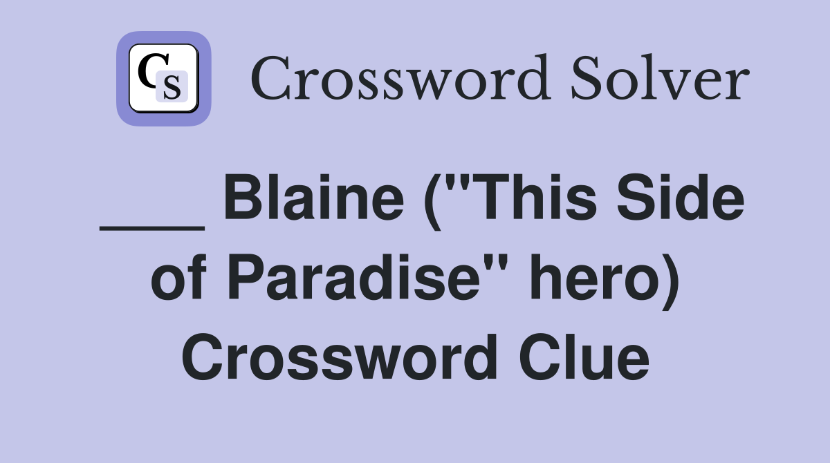 Blaine ("This Side of Paradise" hero) Crossword Clue Answers
